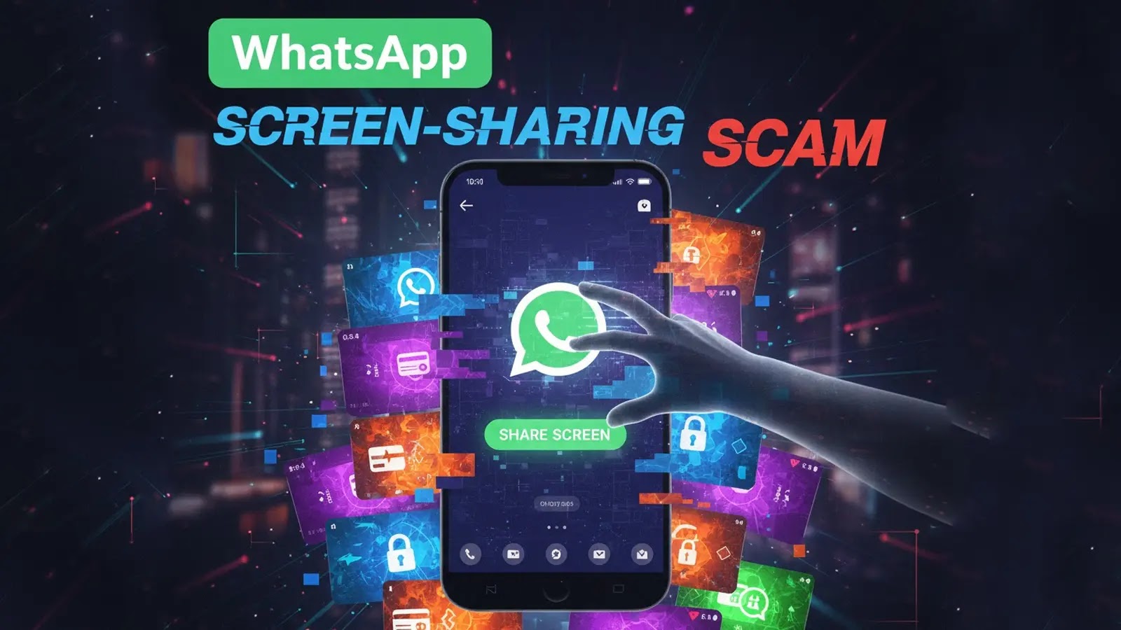 A digital illustration shows a hand about to tap “Share Screen” on a phone displaying the WhatsApp logo, with colored icons and the text “SCREEN-SHARING SCAM” in bold above.