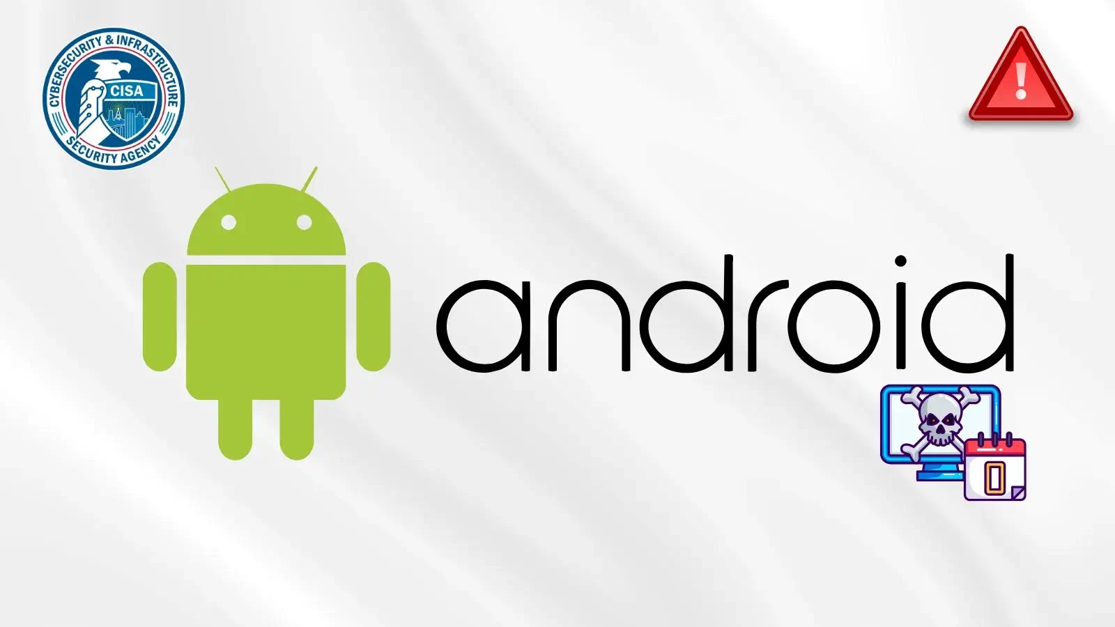 CISA Warns of Android 0-Day Vulnerability Exploited in Attacks (1)