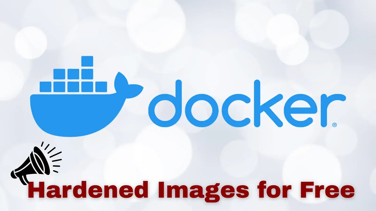 The image shows the Docker logo with a blue whale carrying containers, and the word docker beside it. At the bottom, there is a megaphone icon and the text Hardened Images for Free in bold red letters.