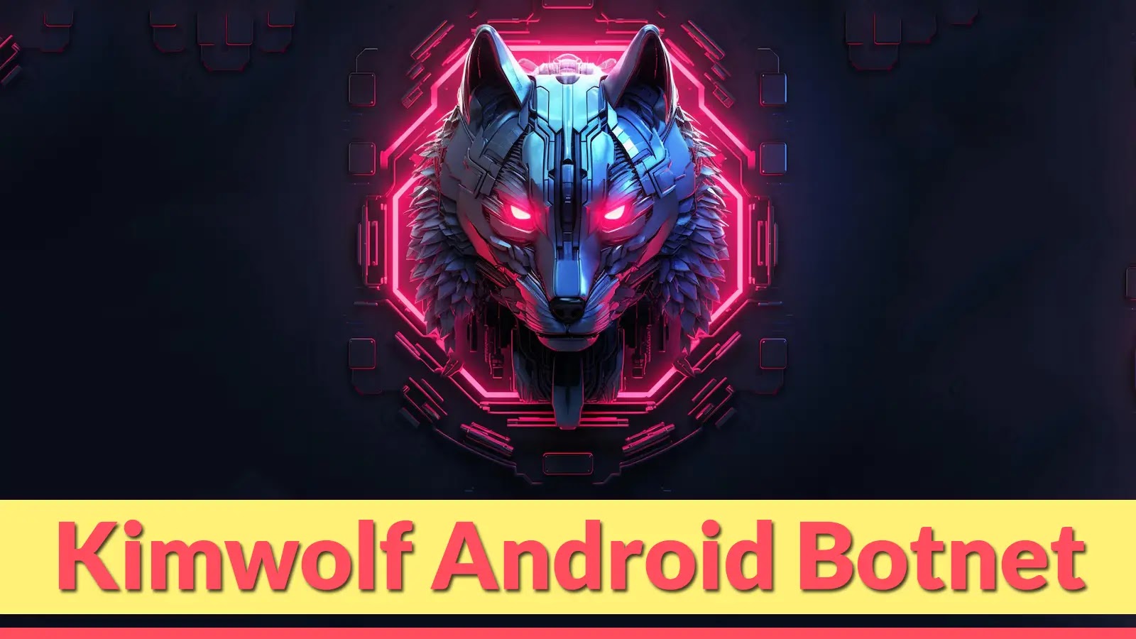 A metallic wolf head with glowing red eyes is surrounded by neon pink geometric shapes on a dark background. Text at the bottom reads Kimwolf Android Botnet in bold yellow and red letters.