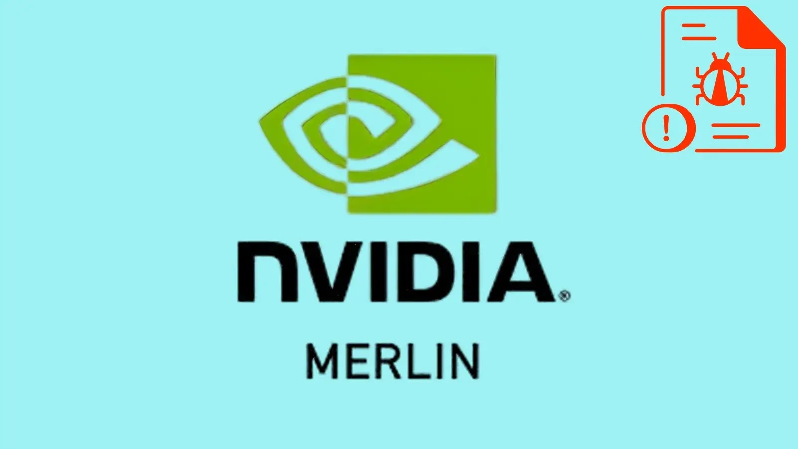 NVIDIA Merlin Vulnerability Let Attackers Execute Malicious Code and Trigger DoS Condition (1) NVIDIA Merlin logo on a light blue background, with a red document icon in the top right corner featuring a bug and exclamation mark symbol, indicating a software issue or warning.