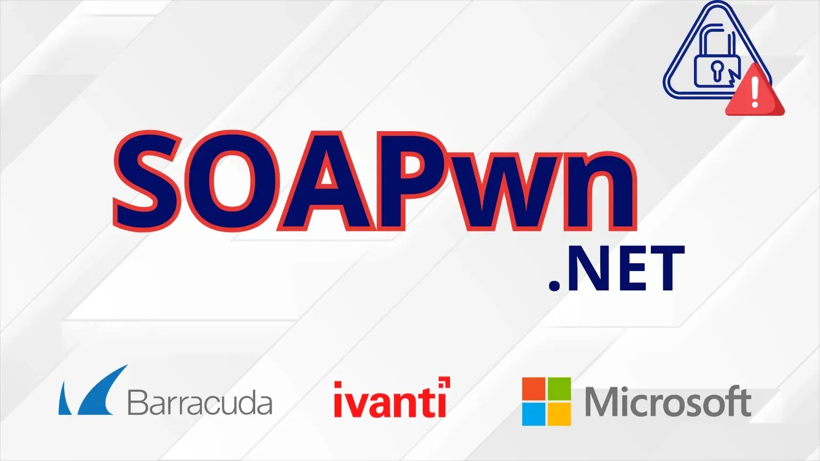 New SOAPwn .NET Vulnerabilities Expose Barracuda, Ivanti and Microsoft Appliances to RCE Attack (1)