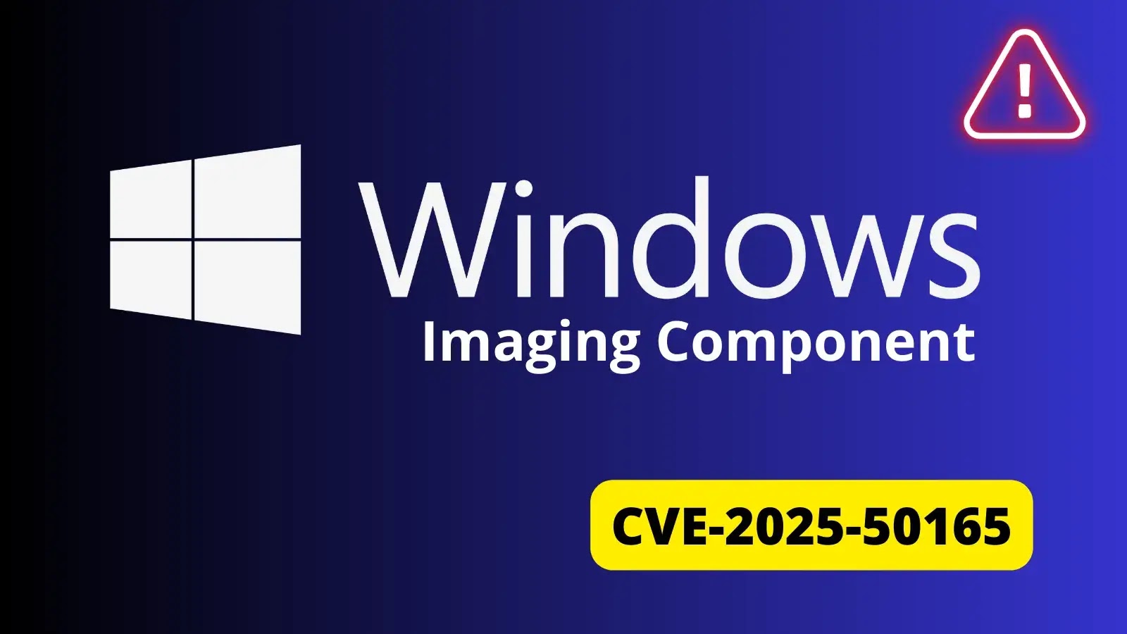 Windows Imaging Component Vulnerability Can Lead to RCE Attacks Under Complex attack scenarios (1) Windows Imaging Component logo on a blue gradient background with a red warning icon and a yellow label displaying CVE-2025-50165.