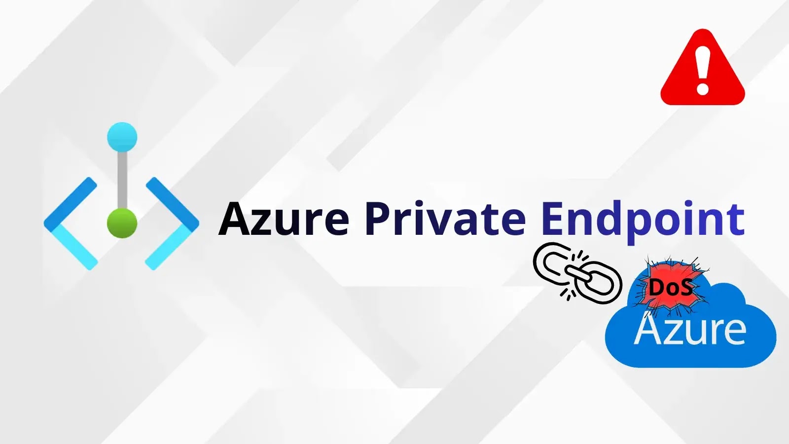 Azure Private Endpoint text with icons: an Azure logo, a broken link, a “DoS” attack symbol, and a warning sign with an exclamation mark on a geometric background.