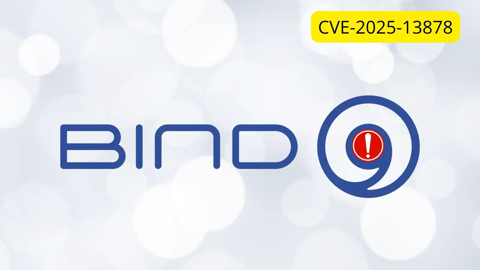 The image features the BIND 9 logo with a red exclamation mark inside the number 9. In the top right corner, there is a yellow box displaying CVE-2025-13878. The background is light with circular white bokeh effects.