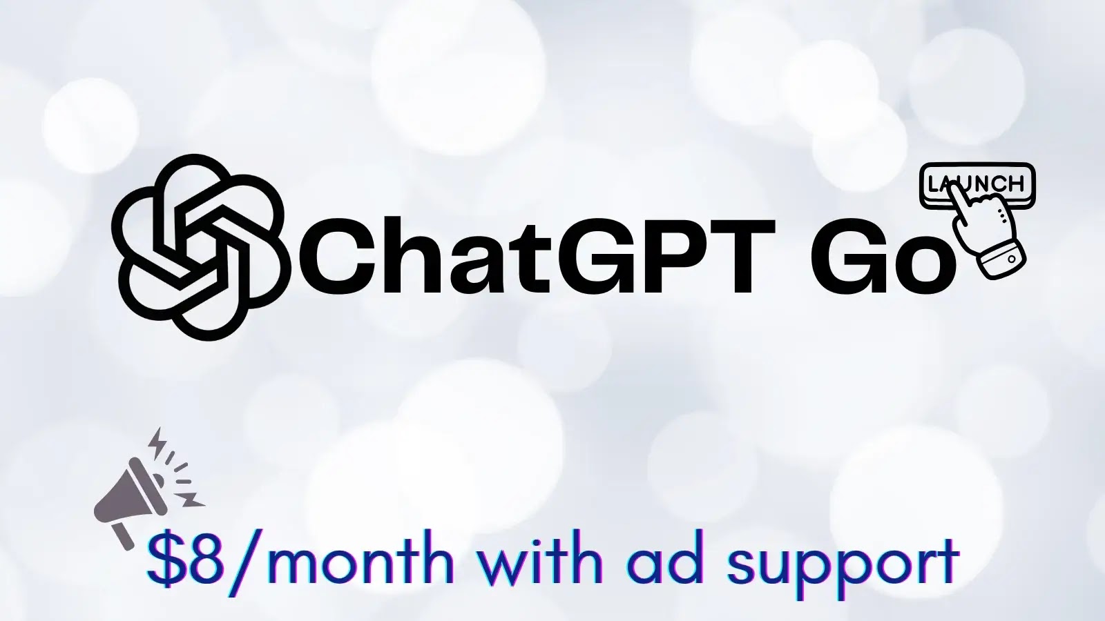 The image shows the ChatGPT logo and text ChatGPT Go with a Launch button. Below, theres a megaphone icon and text: $8/month with ad support on a light, blurred background.