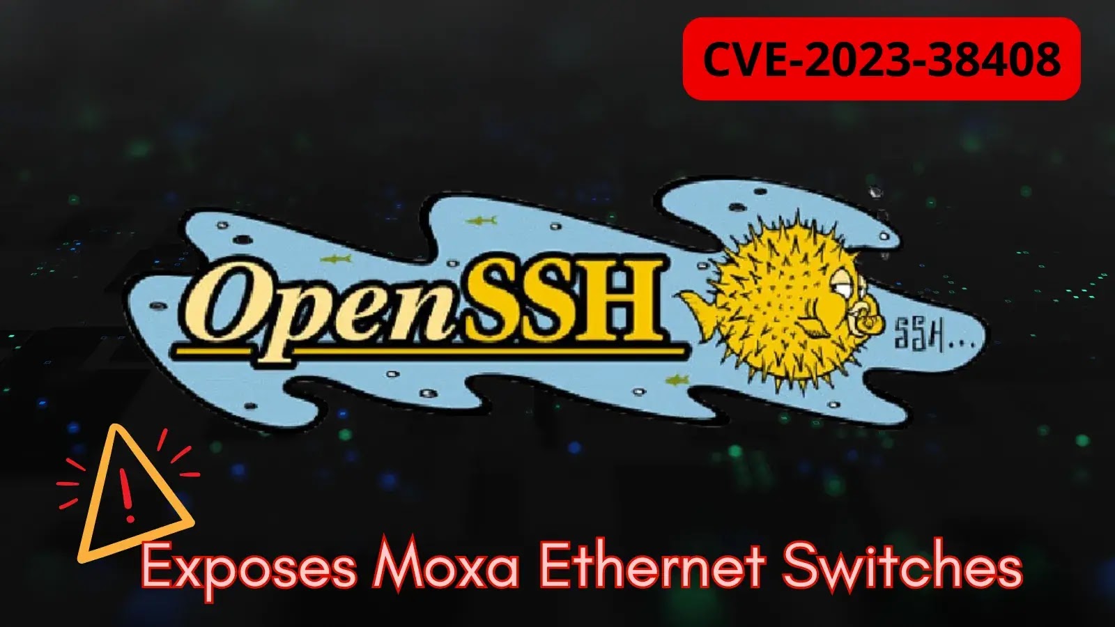 Critical OpenSSH Vulnerability Exposes Moxa Ethernet Switches to Remote Code Execution (1)
