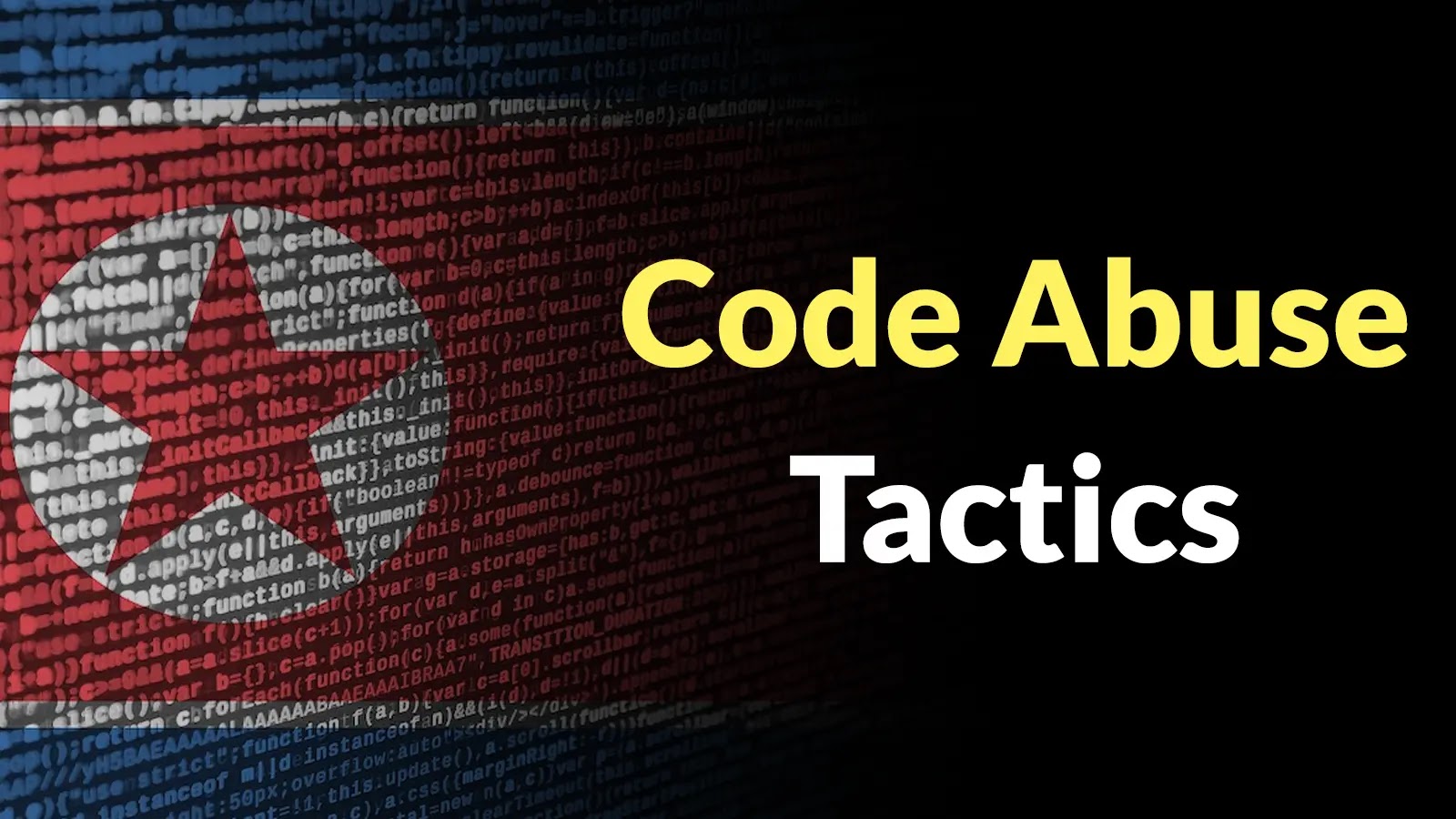 The image shows North Koreas flag as a backdrop made of computer code, with the words Code Abuse Tactics in bold yellow and white text on the right side.