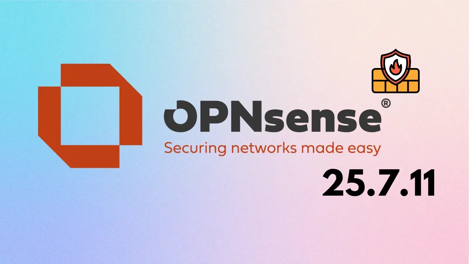 OPNsense logo with tagline Securing networks made easy and version number 25.7.11 on a pastel gradient background. A shield with a firewall icon appears in the top right corner.