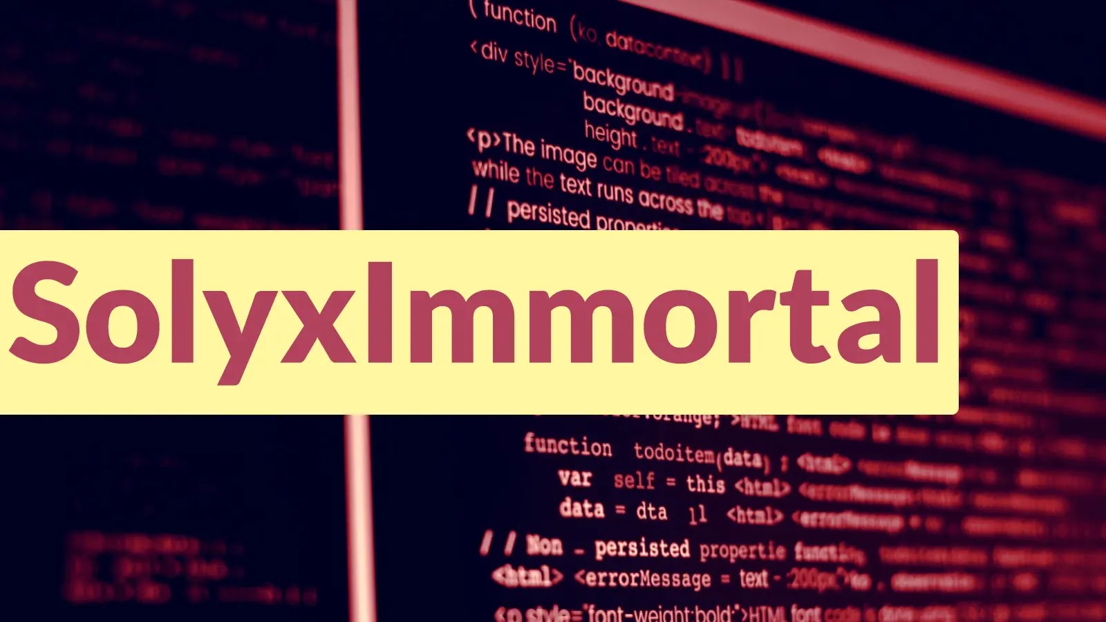 A yellow rectangle with the text SolyxImmortal covers a blurred background displaying computer code in red tones.