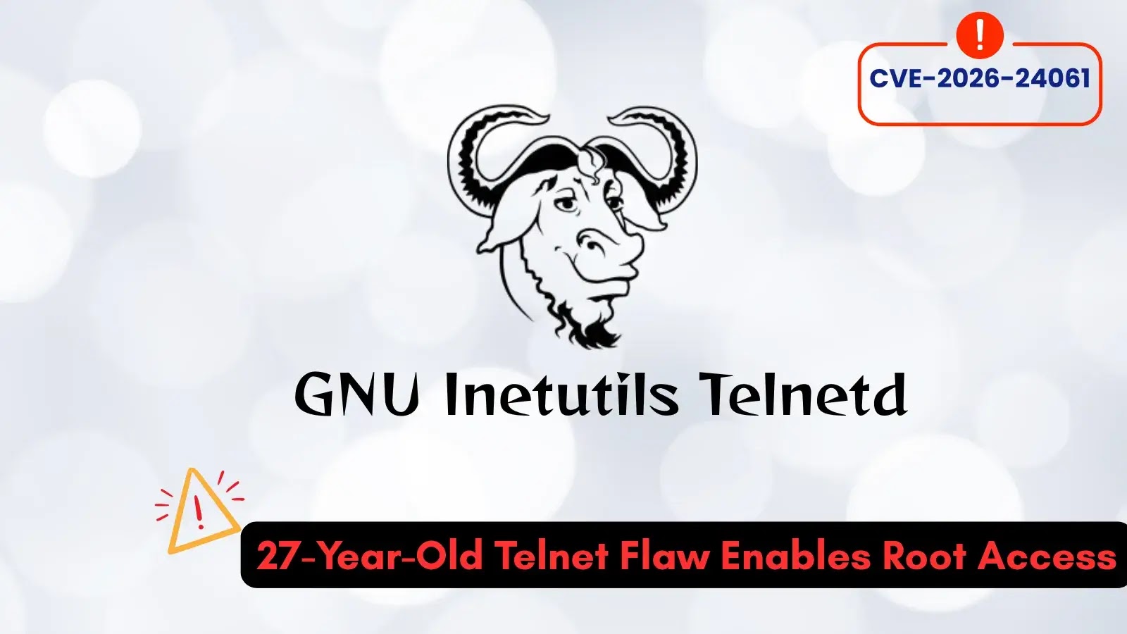 27 years old Telnet Enables Attackers to gain root access (1) GNU Inetutils Telnet logo with a warning about CVE-2026-24061 flaw, stating 27-Year-Old Telnet Flaw Enables Root Access.