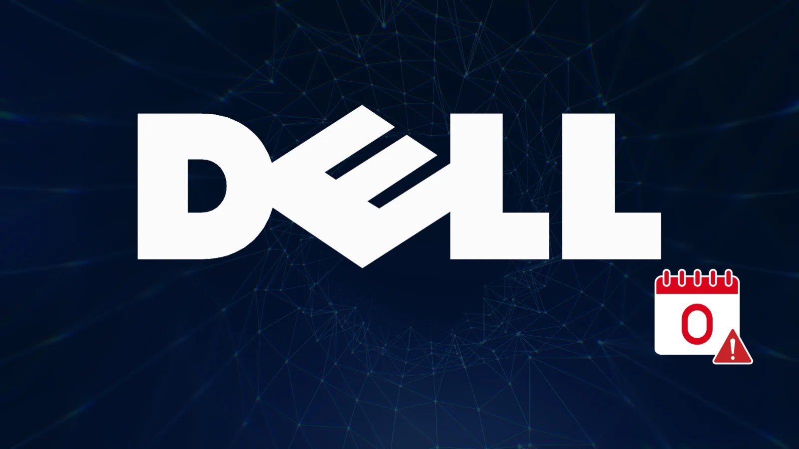 Dell 0-Day Vulnerability The image shows the Dell logo in bold white letters on a dark blue digital background, with a red calendar icon displaying a zero and an exclamation mark warning in the bottom right corner.