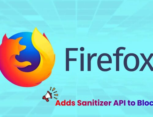 Firefox 148 Released With Sanitizer API to Disable XSS Attack
