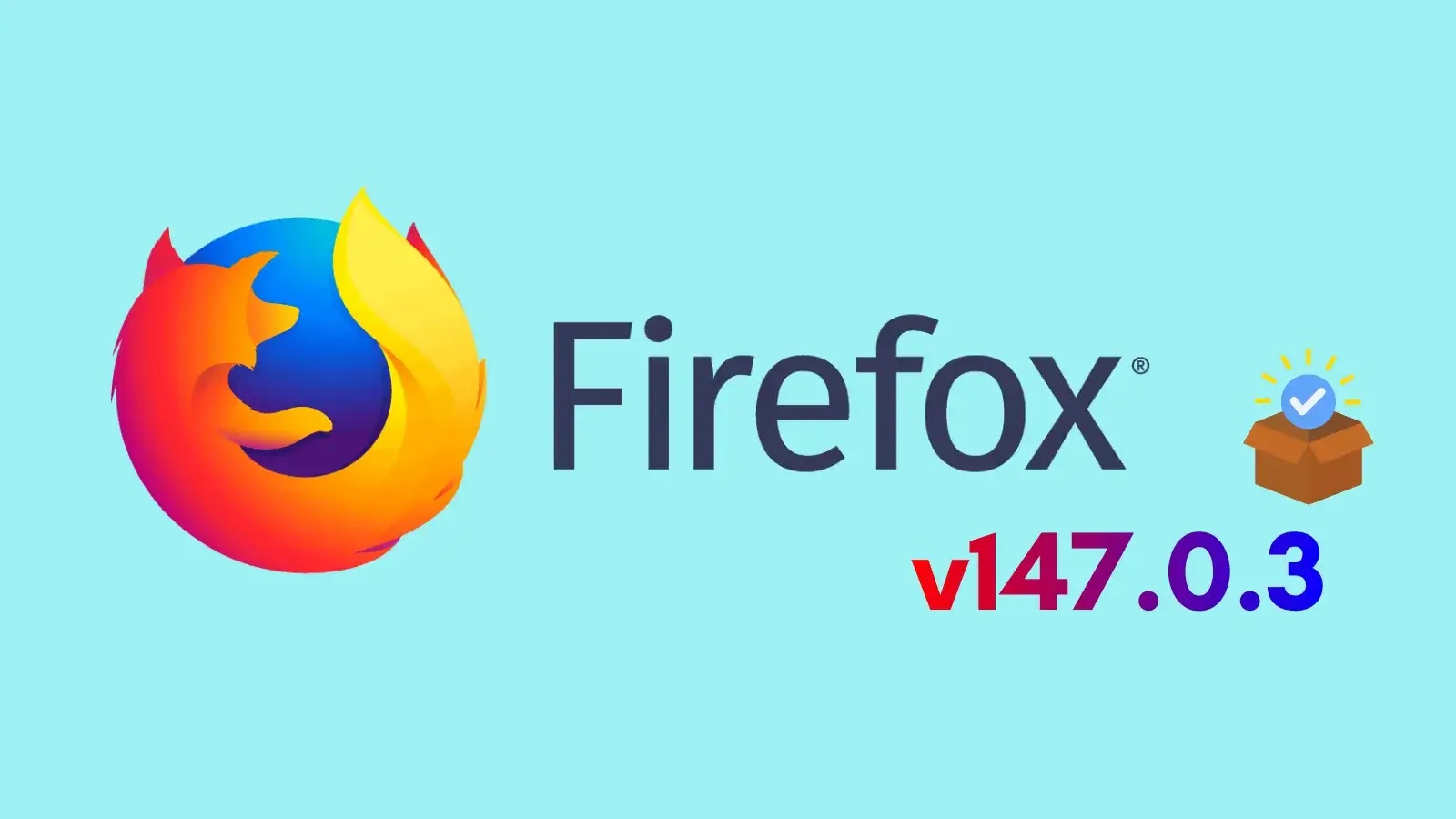Firefox v147.0.3 Released With Fix for Heap buffer overflow Vulnerability (1) Firefox logo next to the text “Firefox” with a package and checkmark icon, followed by v147.0.3 in red and blue on a light blue background.