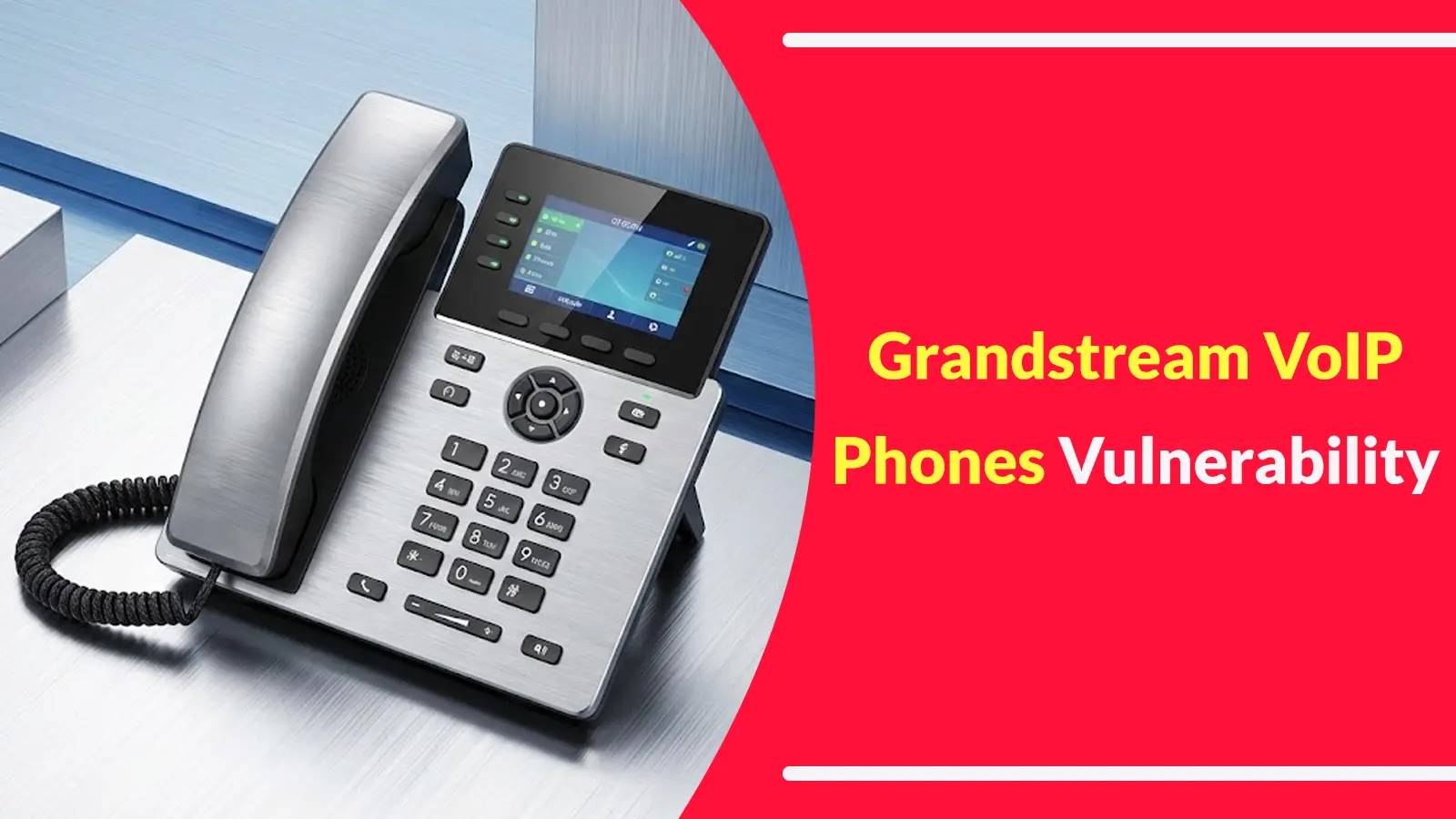 Grandstream VoIP Phones Vulnerability Allow Attackers to Gain Root Privileges A Grandstream VoIP desk phone on a table, with a screen and keypad, next to bold text reading Grandstream VoIP Phones Vulnerability on a red and yellow background.