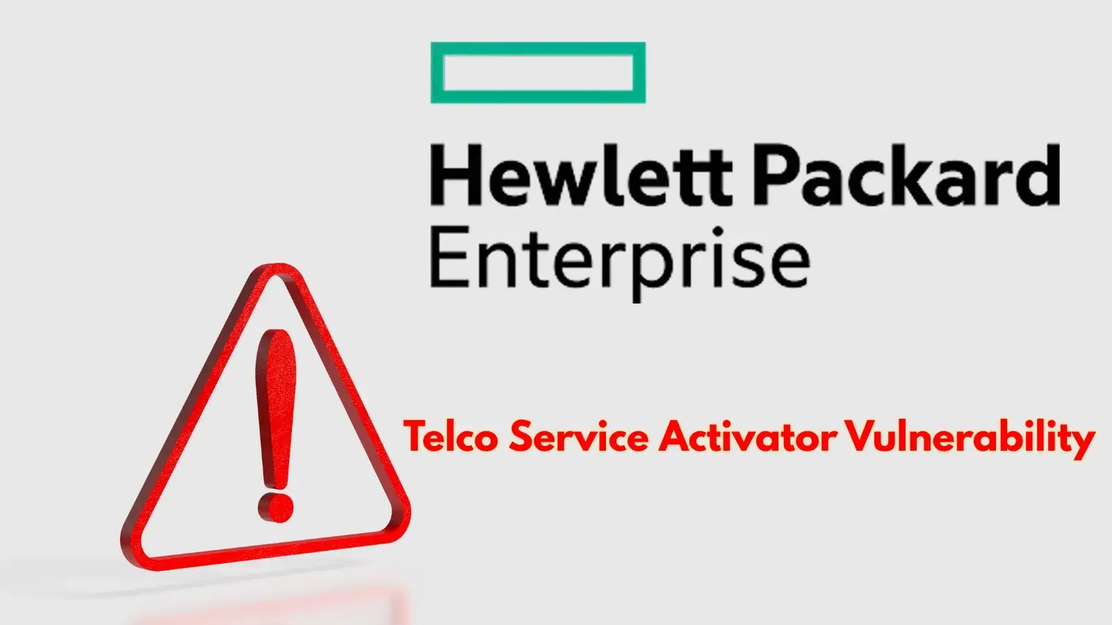 A Hewlett Packard Enterprise logo with a red warning icon and the text Telco Service Activator Vulnerability in red letters.