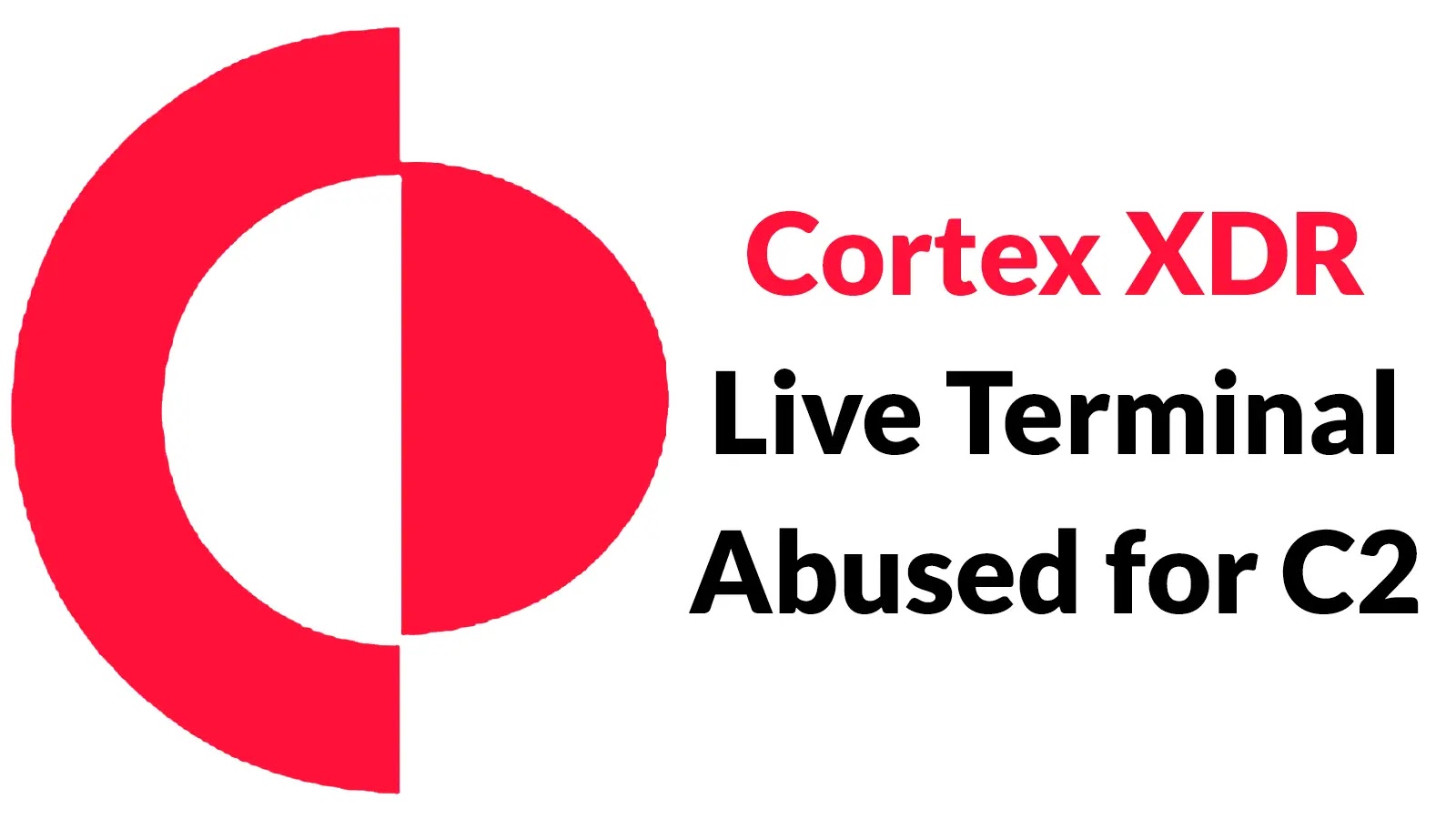Hackers Can Abuse Cortex XDR Live Terminal Feature for C2 Communications Large red and white abstract logo on the left. To the right, bold text reads: Cortex XDR Live Terminal Abused for C2.