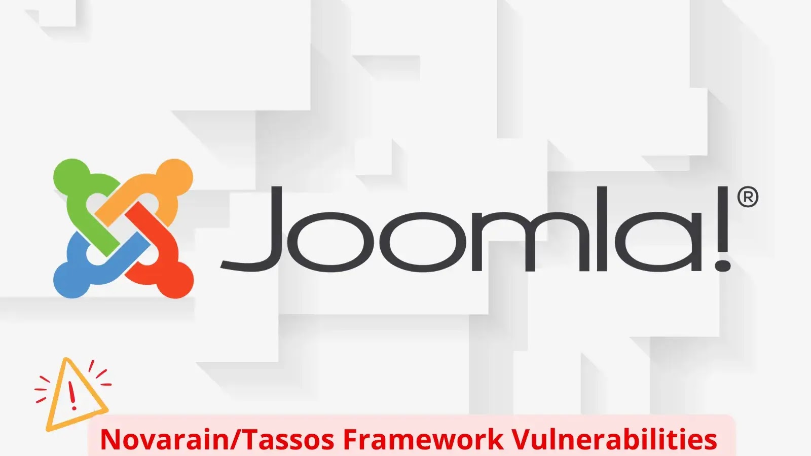 Joomla logo on a white background with text below reading “Novarain/Tassos Framework Vulnerabilities” in red, next to a red warning icon with an exclamation mark inside a triangle.