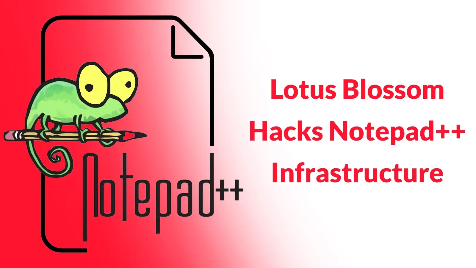 The image shows the Notepad++ logo with a green chameleon holding a pencil, and the text Lotus Blossom Hacks Notepad++ Infrastructure in bold red letters on a white and red gradient background.