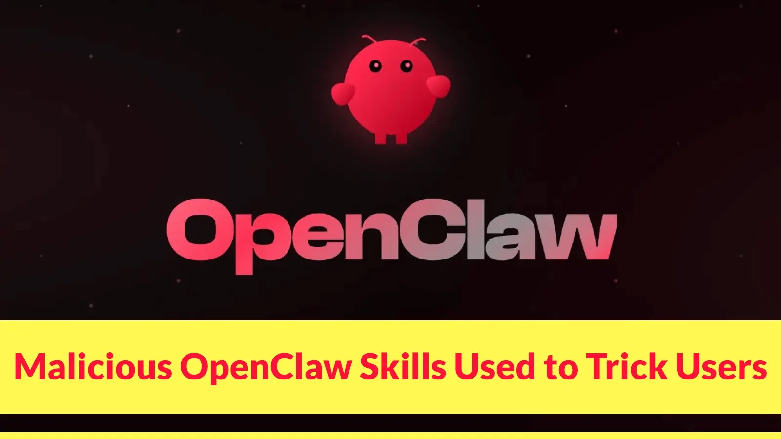 Malicious OpenClaw Skills Used to Trick Users into Manual Password Entry for AMOS Infection A red cartoon character with text.