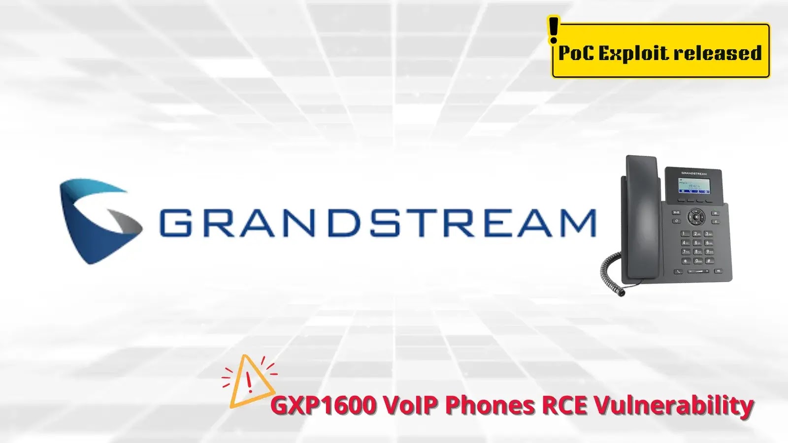 Illustration showing the Grandstream logo, a GXP1600 series VoIP phone, a warning icon, and text: “GXP1600 VoIP Phones RCE Vulnerability” with a “PoC Exploit released!” banner.