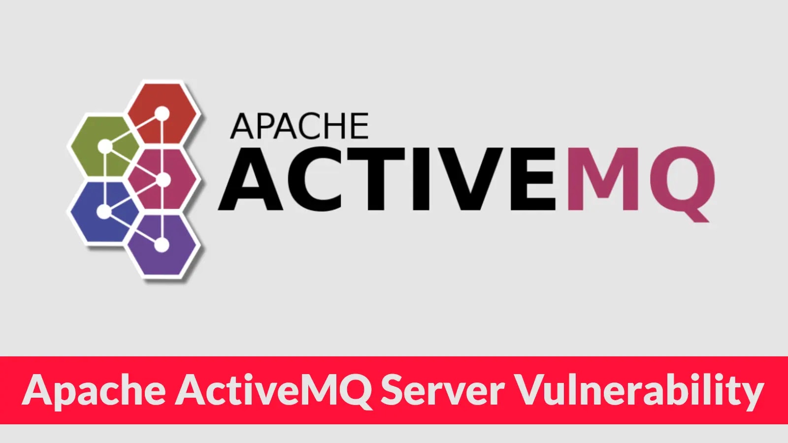 Apache ActiveMQ logo with hexagonal shapes on the left and the words “Apache ActiveMQ Server Vulnerability” in bold white text on a red banner at the bottom.