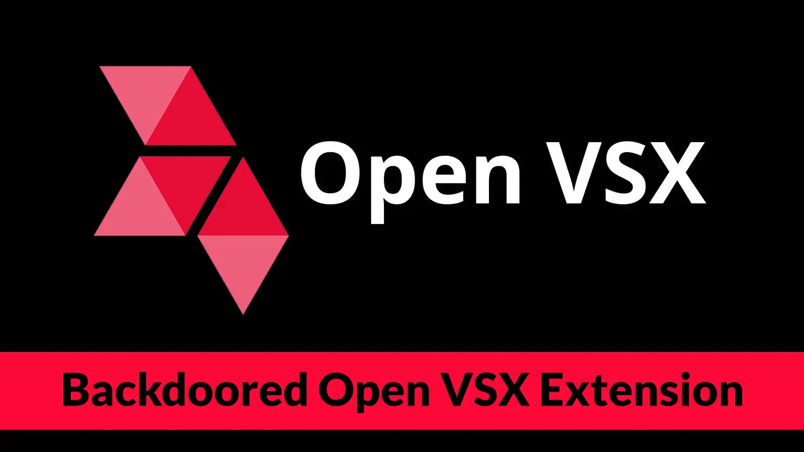 Open VSX logo with the text “Open VSX” beside it. Below, a red banner reads “Backdoored Open VSX Extension” against a black background.