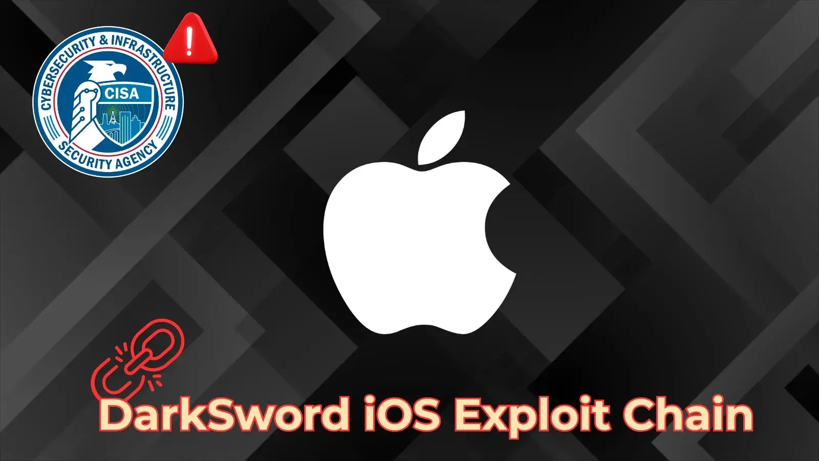 CISA Warns of Apple Vulnerabilities Linked to DarkSword iOS Exploit Chain Exploited in Attacks (1) Apple logo centered on a dark geometric background, with the CISA Cybersecurity and Infrastructure Security Agency badge and a red warning icon in the top left, and “DarkSword iOS Exploit Chain” in bold red text at the bottom.