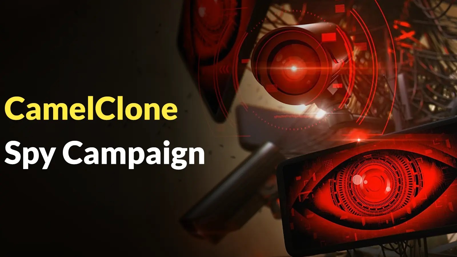 A digital illustration featuring glowing red eyes and surveillance cameras, with the text CamelClone Spy Campaign in yellow and white on a dark background.