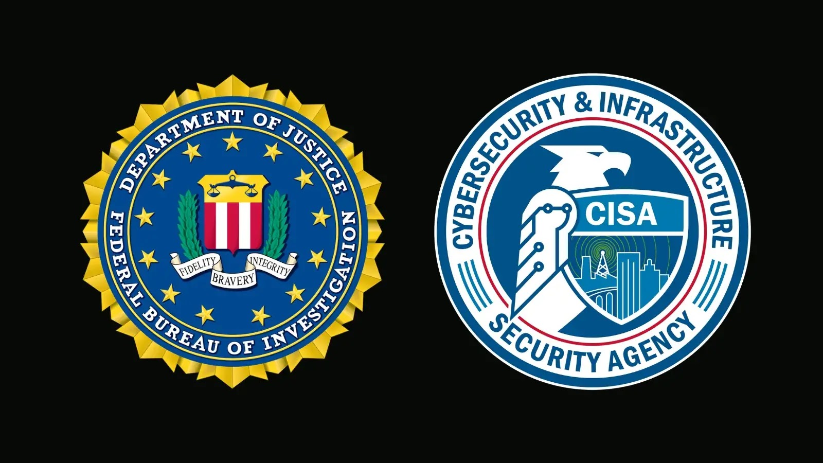 The image shows the official logos of the FBI (Federal Bureau of Investigation) on the left and the CISA (Cybersecurity and Infrastructure Security Agency) on the right, both on a black background.