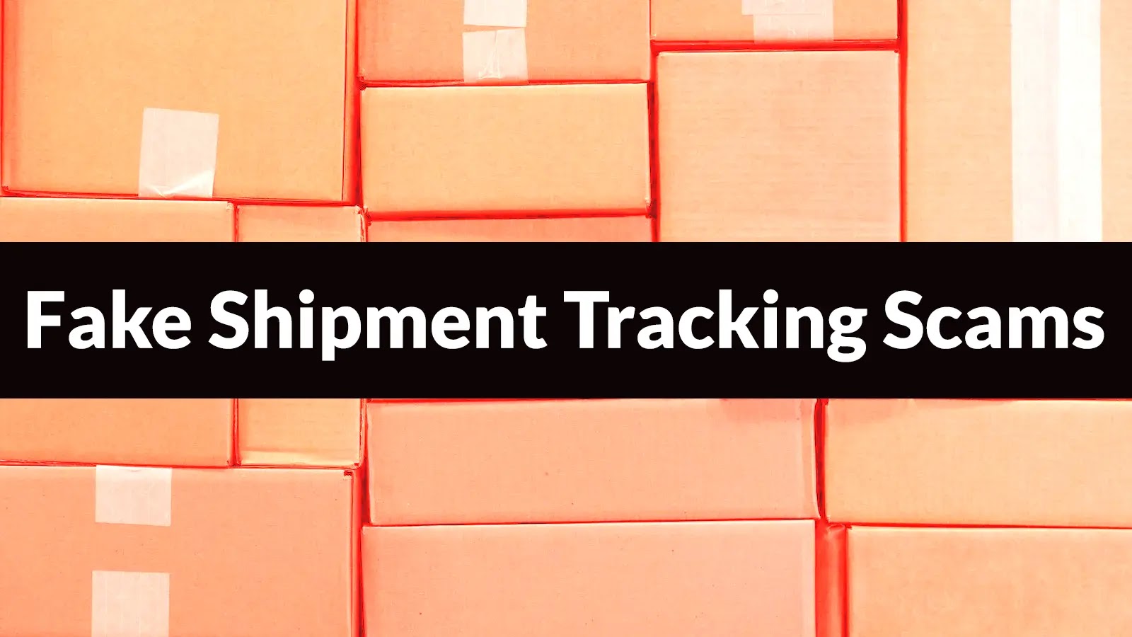 A stack of cardboard boxes with a black banner across the middle reading Fake Shipment Tracking Scams in bold white text.