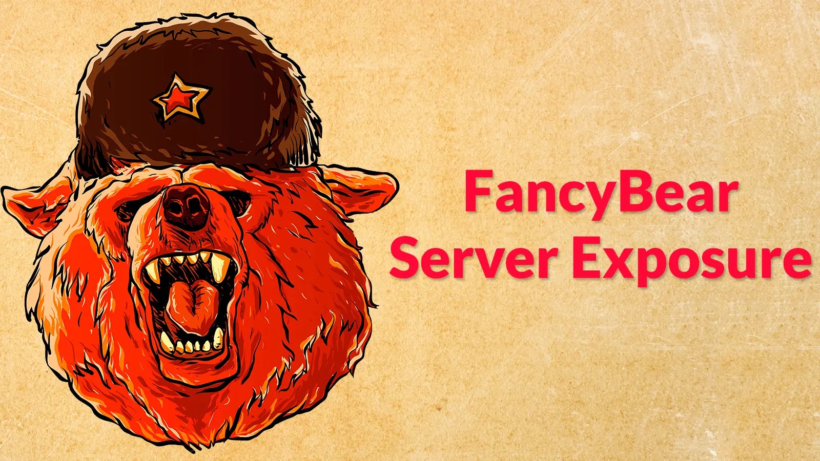 Illustration of an angry bear wearing a Russian-style hat with a red star, next to bold red text that reads FancyBear Server Exposure on a textured tan background.