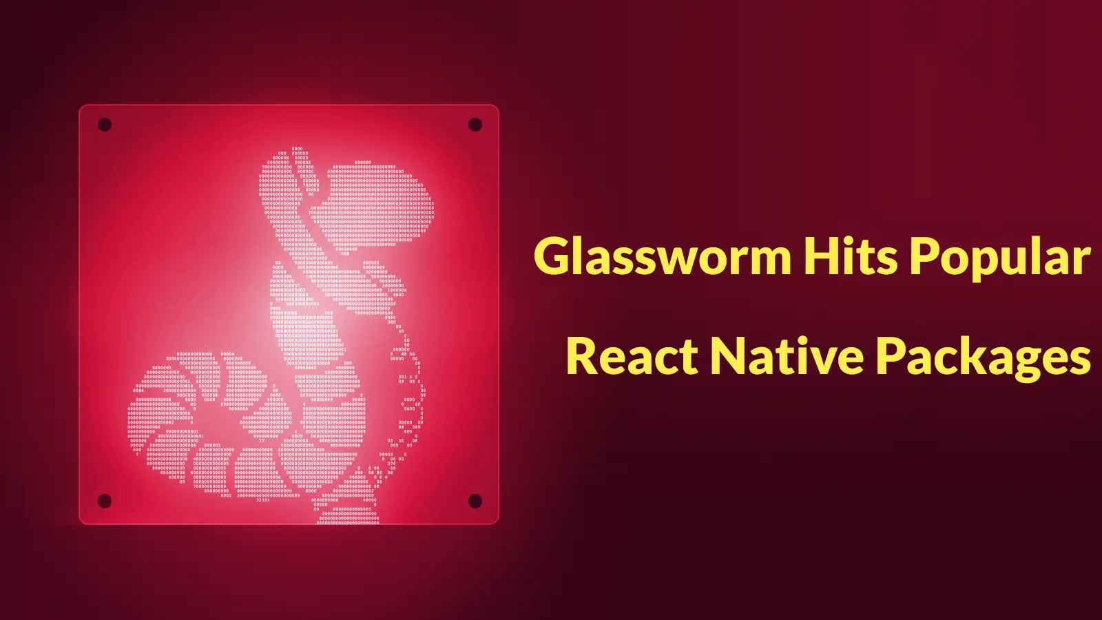 A digital illustration of a segmented worm in red tones appears next to the yellow text, Glassworm Hits Popular React Native Packages, on a dark red background.