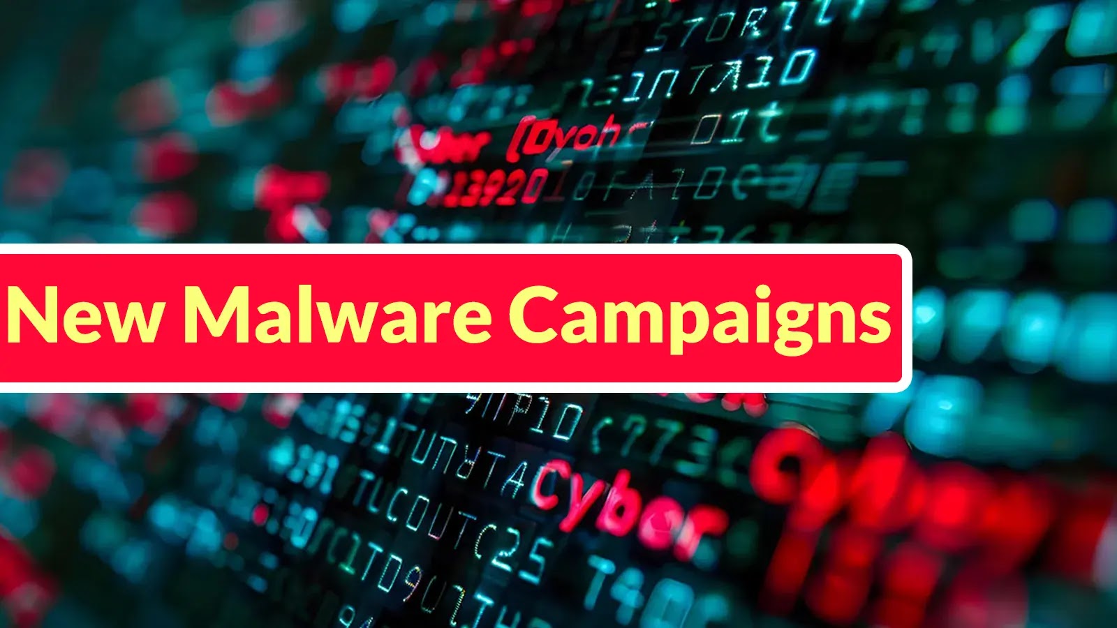 Text New Malware Campaigns in bold red on a blurred background of computer code and the word cyber highlighted, representing cybersecurity threats and malware activity.