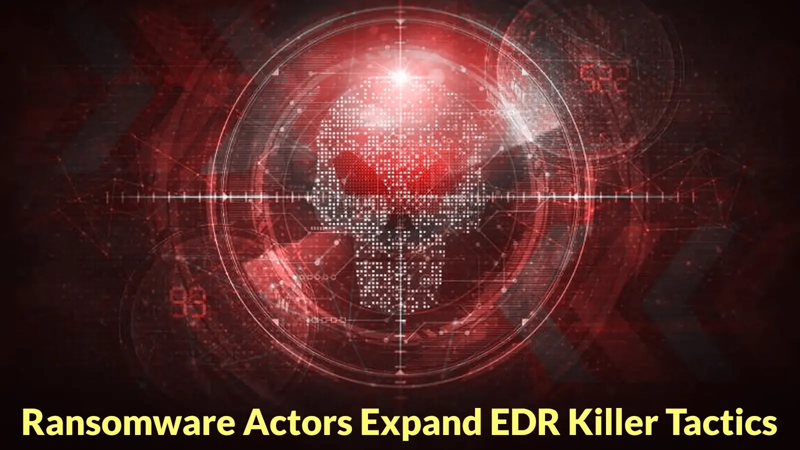 Ransomware Actors Expand EDR Killer Tactics Beyond Vulnerable Drivers A digital red skull made of binary code is displayed on a target-like interface, symbolizing a cyber threat. The text at the bottom reads, Ransomware Actors Expand EDR Killer Tactics.