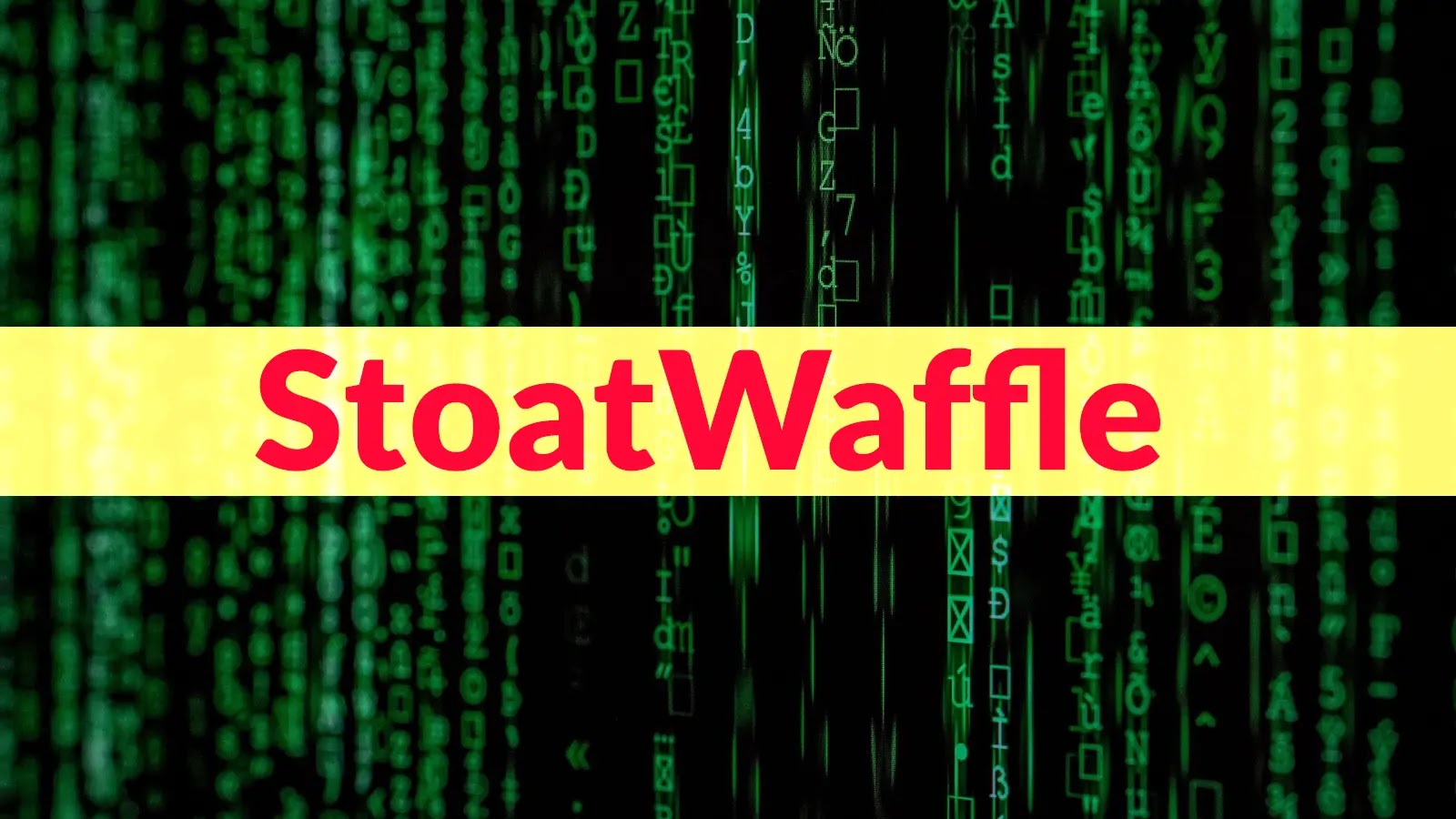 Yellow banner with red text StoatWaffle is overlaid on a background of green, vertical, digital code resembling the Matrix-style computer screen.