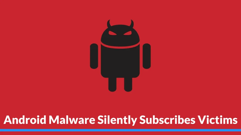 A black Android robot icon with devil horns and eyes on a red background. Text at the bottom reads: Android Malware Silently Subscribes Victims.