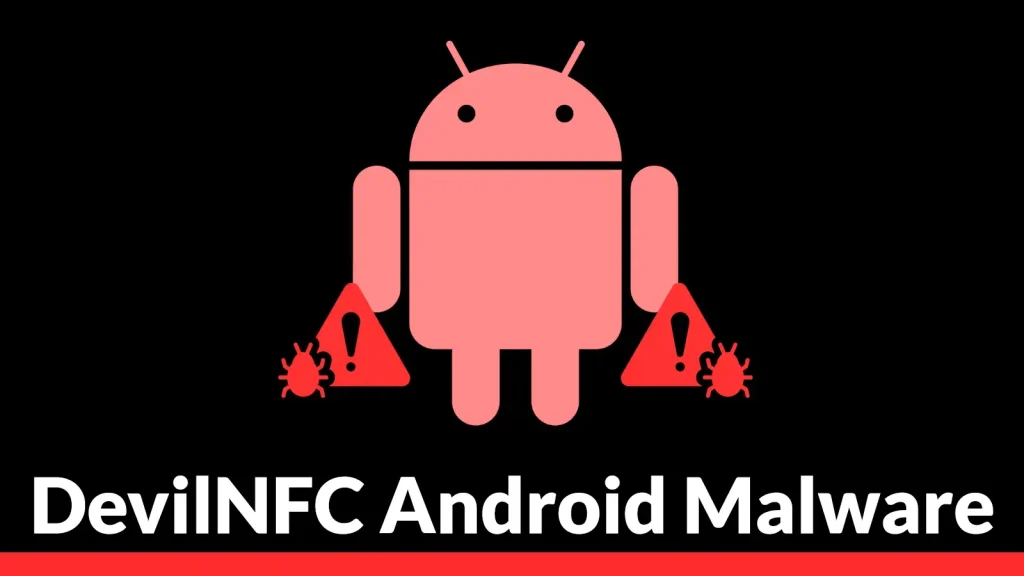 DevilNFC-Android-Malware-Uses-Kiosk-Mode-to-Trap-Victims-During-NFC-Relay-Attacks-1024×576 A red Android robot holds two warning signs with bug icons and exclamation marks, with the text DevilNFC Android Malware below on a black background.