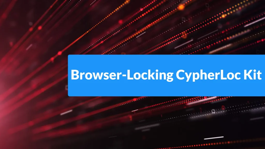 Hackers-Use-Browser-Locking-CypherLoc-Kit-to-Push-Fake-Microsoft-Support-Calls-1024×576 Blue banner with Browser-Locking CypherLoc Kit in white text over a dark, abstract background with streaks of light and red dots.