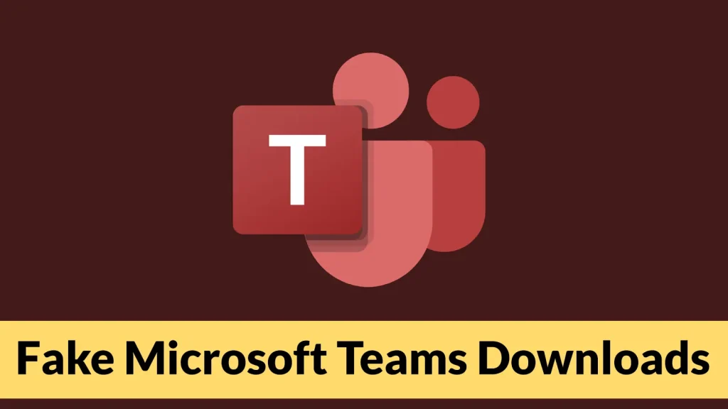 The image features the Microsoft Teams logo above a yellow banner with bold black text reading Fake Microsoft Teams Downloads on a dark red background.