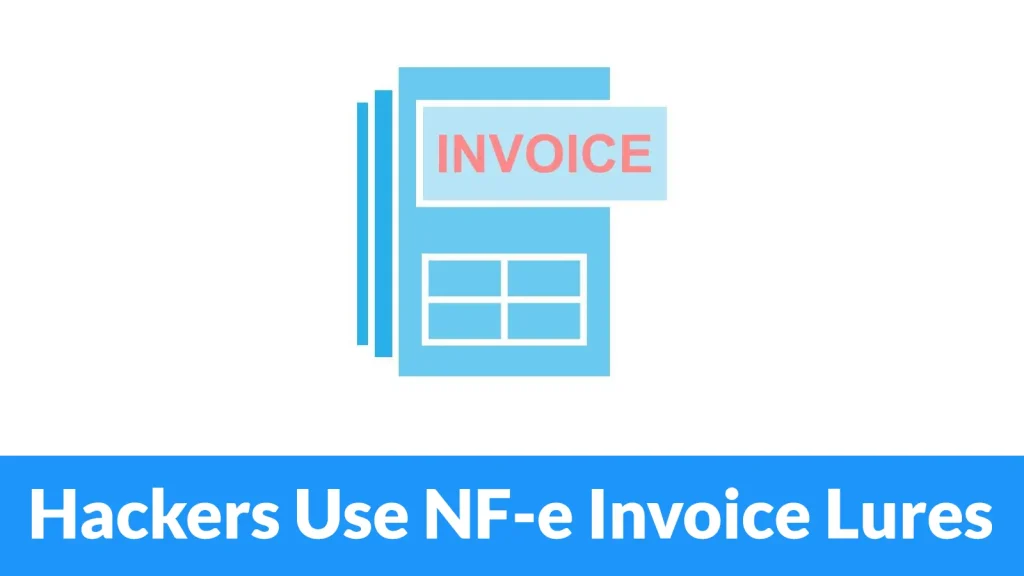 Illustration of a stack of invoices with the word INVOICE on the top one. Text below reads Hackers Use NF-e Invoice Lures.