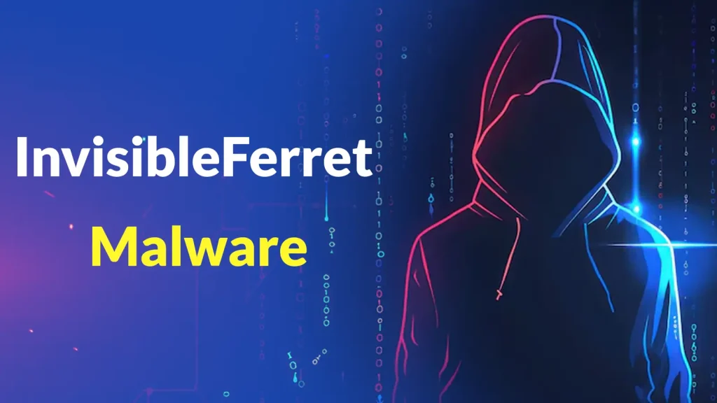 A digital illustration of a hooded figure with no visible face, outlined in neon colors, stands against a blue background with code. The text reads InvisibleFerret Malware with Malware highlighted in yellow.