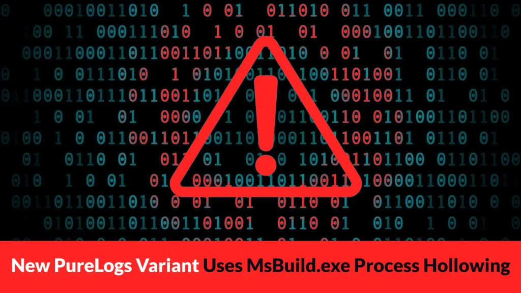 New-PureLogs-Variant-Uses-MsBuild.exe-Process-Hollowing-to-Evade-Detection-1024×576