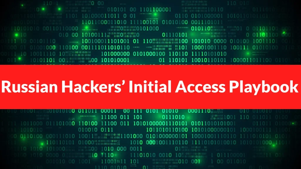 Russian-Threat-Groups-Use-RDP-VPN-Supply-Chain-Attacks-and-Social-Engineering-for-Initial-Access-1024×576 Text overlay on a dark background with green binary code reads Russian Hackers Initial Access Playbook.