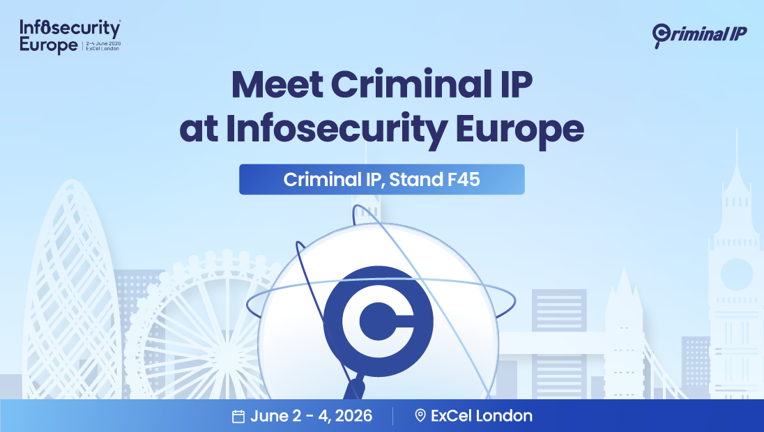 Digital banner for Infosecurity Europe 2026. Text reads, Meet Criminal IP at Infosecurity Europe. Criminal IP, Stand F45. Includes event dates, June 2–4, 2026, location ExCeL London, and icons of London landmarks.