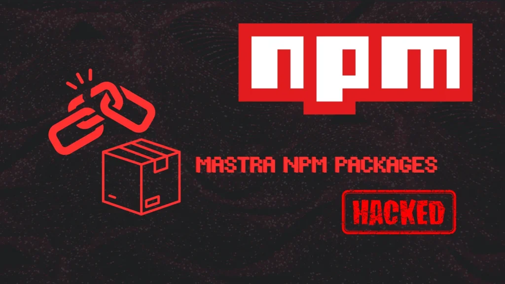Red and black graphic with the npm logo, a broken chain icon, a package icon, the text MASTRA NPM PACKAGES, and a red HACKED stamp.