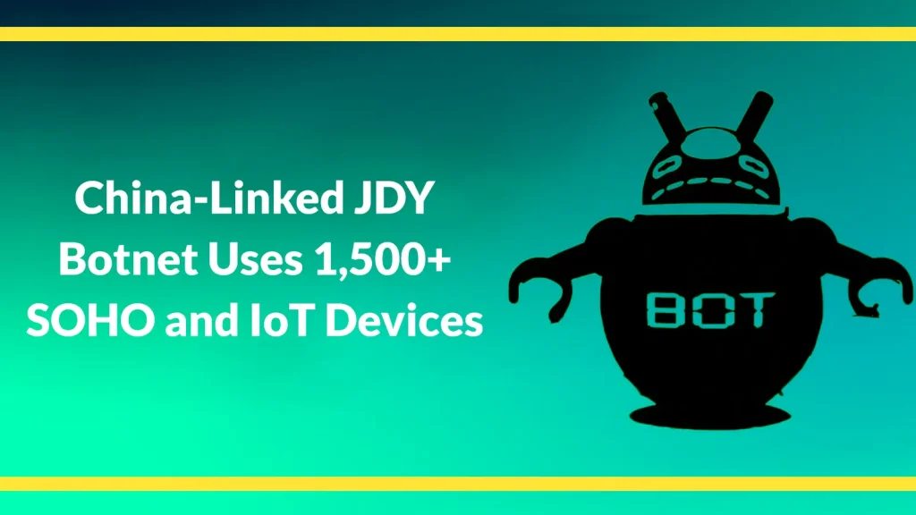 China-Linked-JDY-Botnet-Uses-1500-SOHO-and-IoT-Devices-for-Rapid-Vulnerability-Exploitation-1024×576