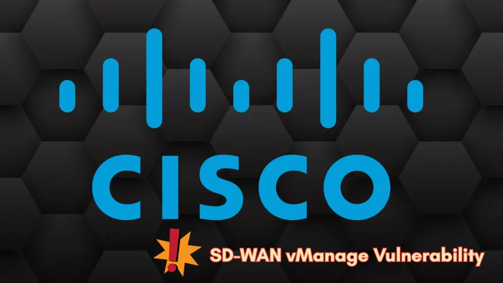 Cisco-SD-WAN-vManage-Vulnerability-Exploited-in-in-zero-day-attacks-1024×576 The image shows the Cisco logo in blue on a dark hexagonal background. At the bottom, orange text reads SD-WAN vManage Vulnerability next to a warning icon.