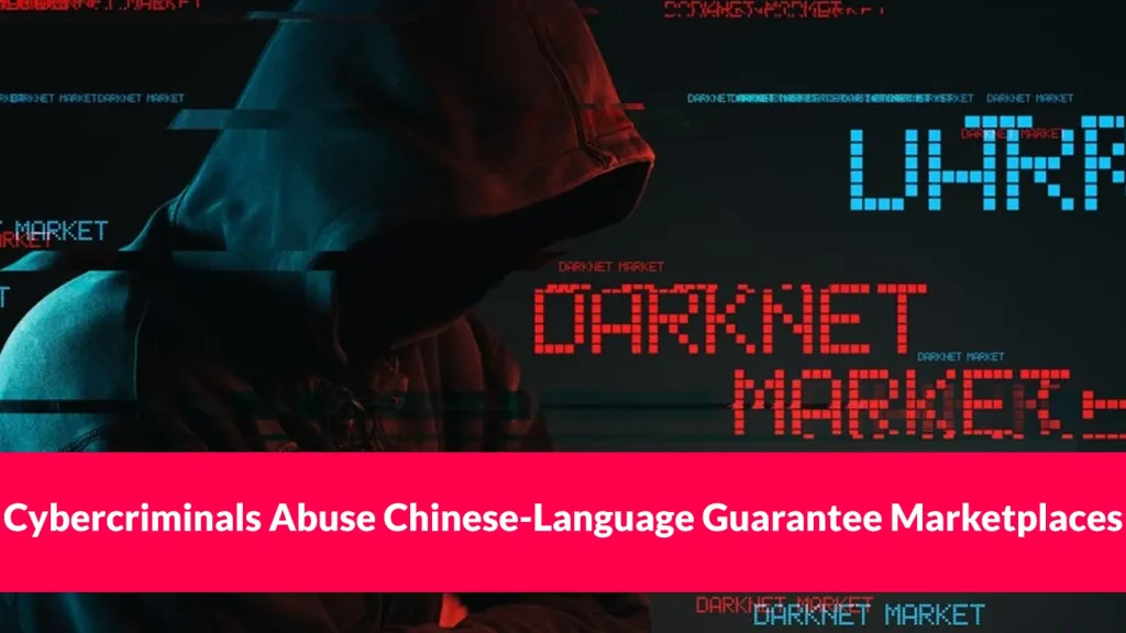 Cybercriminals-Abuse-Chinese-Language-Guarantee-Marketplaces-to-Trade-Stolen-Credentials-1024×576