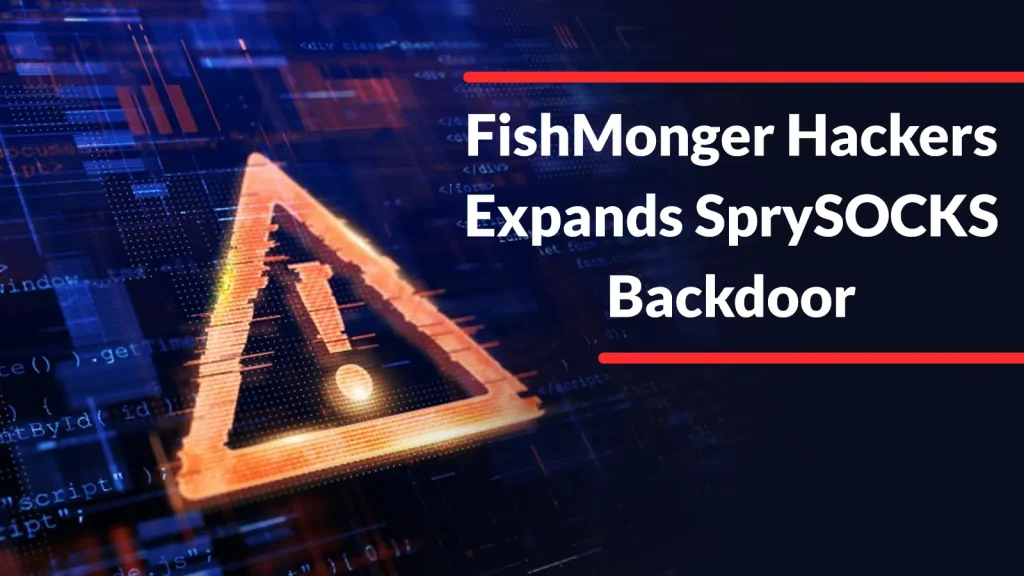 FishMonger-Hackers-Expands-SprySOCKS-Backdoor-From-Linux-to-Windows-With-Advanced-Stealth-Features-1024×576 A digital warning symbol with an exclamation mark appears over a blue and orange tech-themed background. Text reads: FishMonger Hackers Expands SprySOCKS Backdoor.